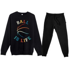 Ball Is Life Basketball Bball Lover Gift Premium Crewneck Sweatsuit Set