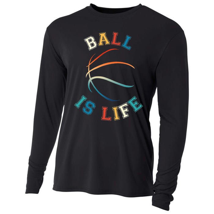 Ball Is Life Basketball Bball Lover Gift Cooling Performance Long Sleeve Crew