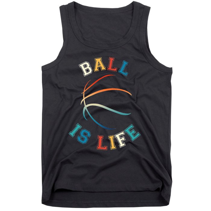 Ball Is Life Basketball Bball Lover Gift Tank Top