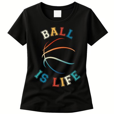 Ball Is Life Basketball Bball Lover Gift Womens T-Shirt