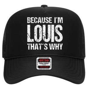 BECAUSE IM LOUIS THATS WHY Fun High Crown Mesh Back Trucker Hat