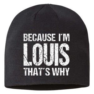 BECAUSE IM LOUIS THATS WHY Fun Sustainable Beanie