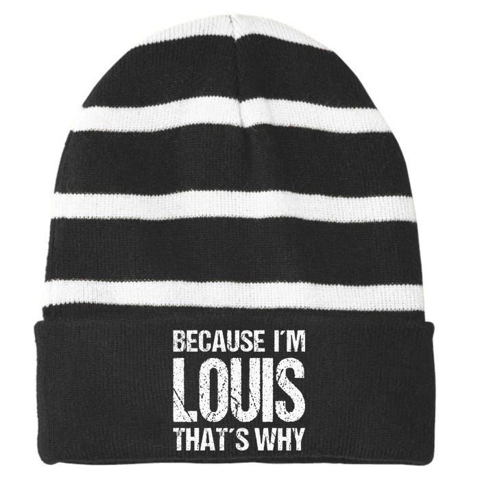 BECAUSE IM LOUIS THATS WHY Fun Striped Beanie with Solid Band