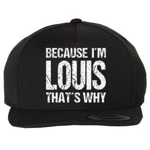 BECAUSE IM LOUIS THATS WHY Fun Wool Snapback Cap