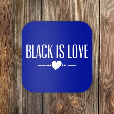 Black Is Love Gift I Love Being Black Black Is Love Gift Coaster