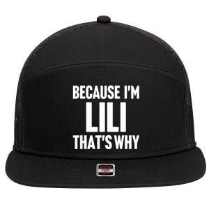 Because IM Lili ThatS Why Am Personalized Name 7 Panel Mesh Trucker Snapback Hat