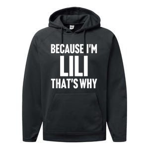 Because IM Lili ThatS Why Am Personalized Name Performance Fleece Hoodie