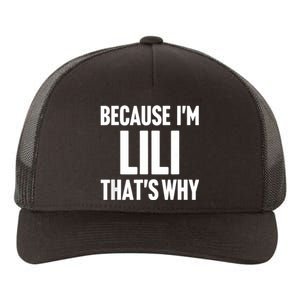 Because IM Lili ThatS Why Am Personalized Name Yupoong Adult 5-Panel Trucker Hat