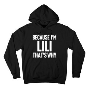 Because IM Lili ThatS Why Am Personalized Name Hoodie