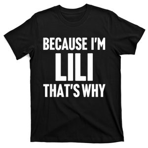 Because IM Lili ThatS Why Am Personalized Name T-Shirt