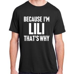 Because IM Lili ThatS Why Am Personalized Name Adult ChromaSoft Performance T-Shirt