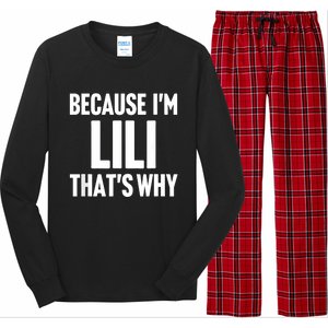 Because IM Lili ThatS Why Am Personalized Name Long Sleeve Pajama Set