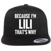 Because IM Lili ThatS Why Am Personalized Name Flat Bill Trucker Hat