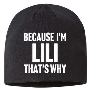 Because IM Lili ThatS Why Am Personalized Name Sustainable Beanie