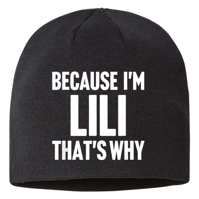 Because IM Lili ThatS Why Am Personalized Name Sustainable Beanie