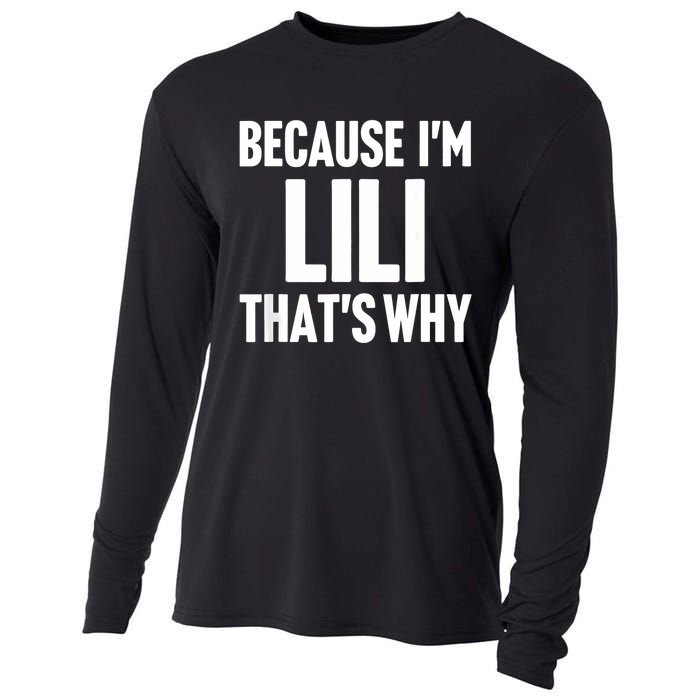 Because IM Lili ThatS Why Am Personalized Name Cooling Performance Long Sleeve Crew