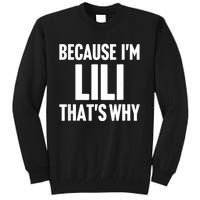 Because IM Lili ThatS Why Am Personalized Name Tall Sweatshirt