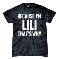 Because IM Lili ThatS Why Am Personalized Name Tie-Dye T-Shirt