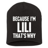 Because IM Lili ThatS Why Am Personalized Name Short Acrylic Beanie