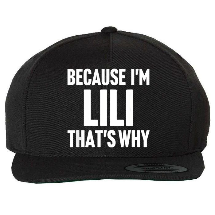 Because IM Lili ThatS Why Am Personalized Name Wool Snapback Cap