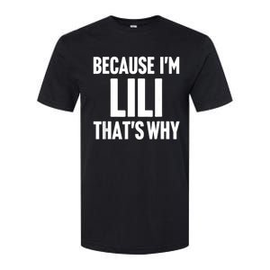 Because IM Lili ThatS Why Am Personalized Name Softstyle CVC T-Shirt