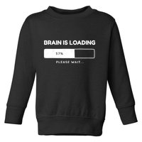 Brain Is Loading Please Wait Funny Toddler Sweatshirt