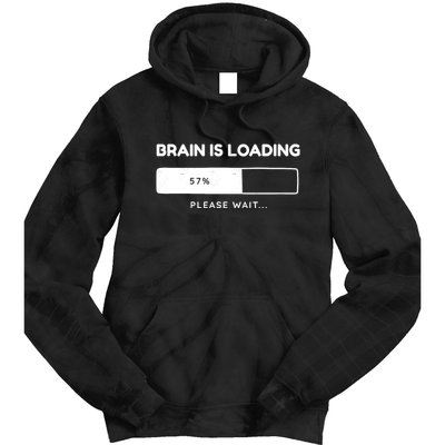 Brain Is Loading Please Wait Funny Tie Dye Hoodie