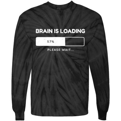 Brain Is Loading Please Wait Funny Tie-Dye Long Sleeve Shirt