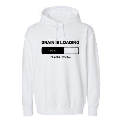 Brain Is Loading Please Wait Funny Garment-Dyed Fleece Hoodie