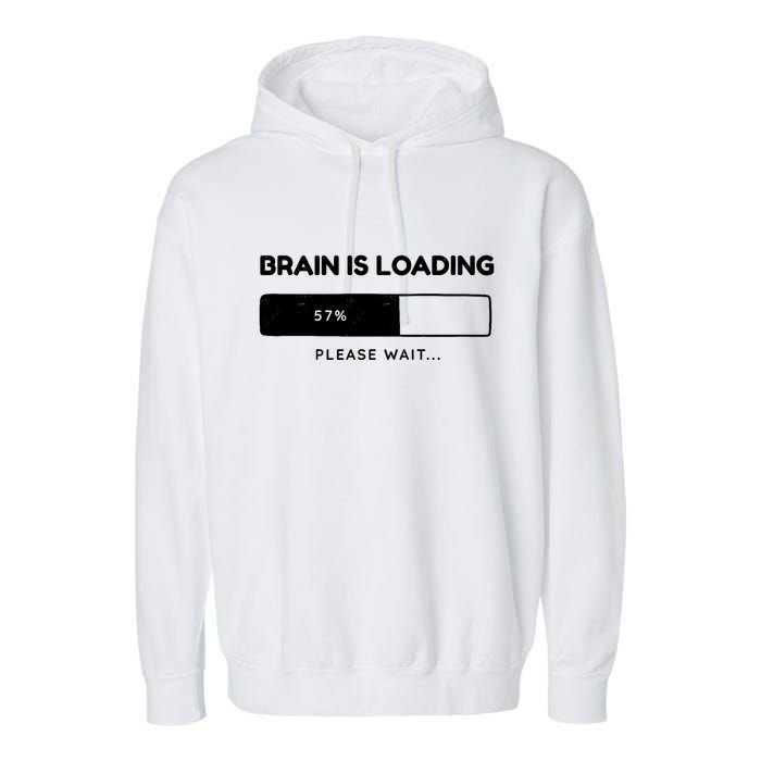 Brain Is Loading Please Wait Funny Garment-Dyed Fleece Hoodie