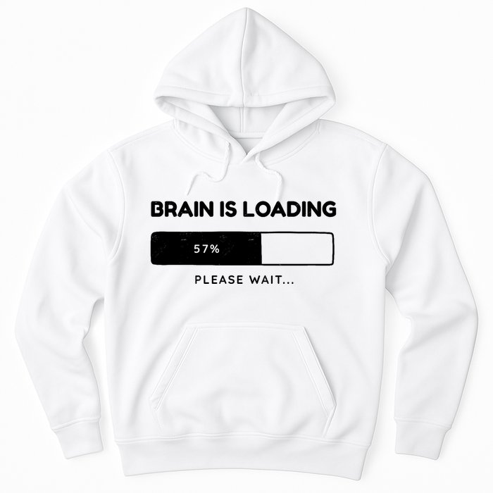 Brain Is Loading Please Wait Funny Hoodie