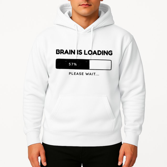 Brain Is Loading Please Wait Funny Hoodie