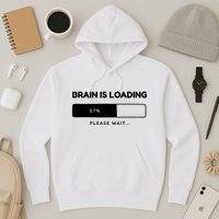 Brain Is Loading Please Wait Funny Hoodie