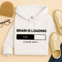 Brain Is Loading Please Wait Funny Hoodie