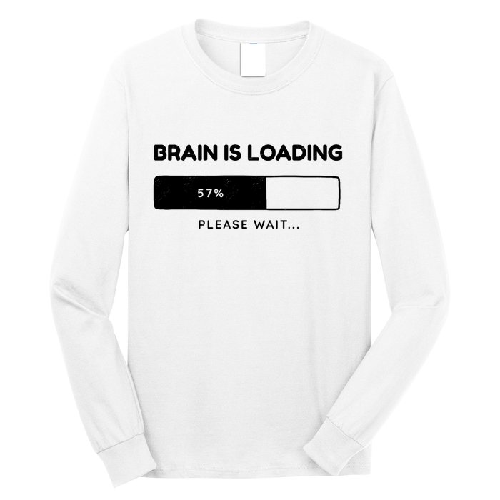 Brain Is Loading Please Wait Funny Long Sleeve Shirt