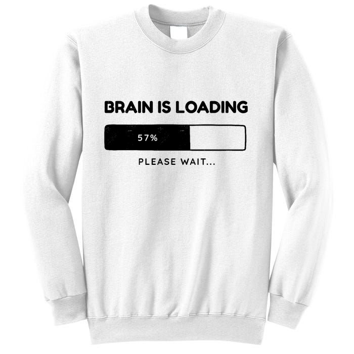 Brain Is Loading Please Wait Funny Sweatshirt