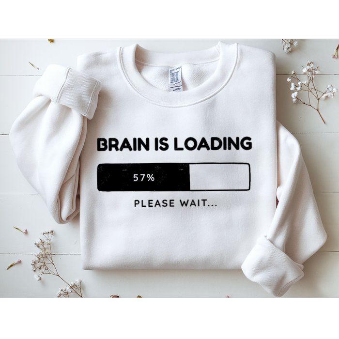 Brain Is Loading Please Wait Funny Sweatshirt