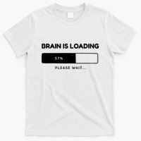 Brain Is Loading Please Wait Funny T-Shirt