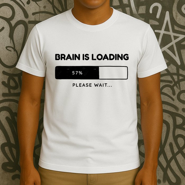 Brain Is Loading Please Wait Funny T-Shirt