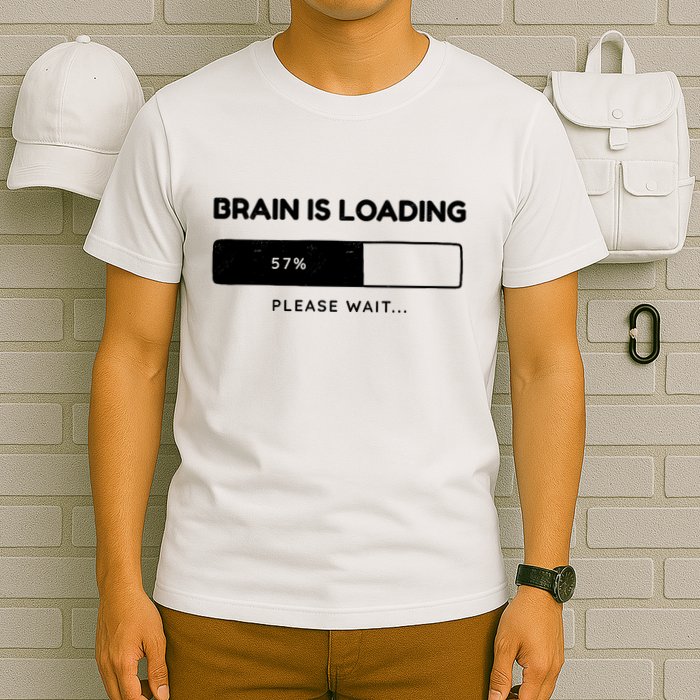 Brain Is Loading Please Wait Funny T-Shirt