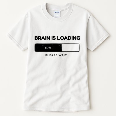 Brain Is Loading Please Wait Funny Tall T-Shirt