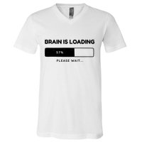 Brain Is Loading Please Wait Funny V-Neck T-Shirt