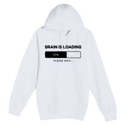 Brain Is Loading Please Wait Funny Premium Pullover Hoodie