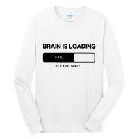 Brain Is Loading Please Wait Funny Tall Long Sleeve T-Shirt