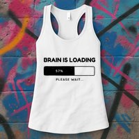 Brain Is Loading Please Wait Funny Womens Tank Top