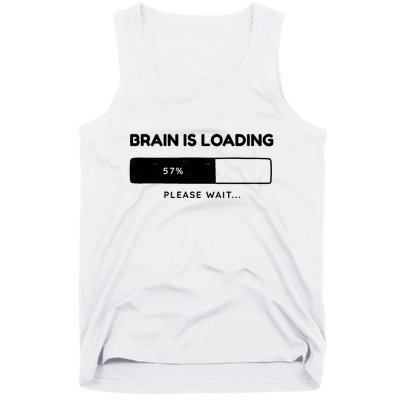 Brain Is Loading Please Wait Funny Tank Top
