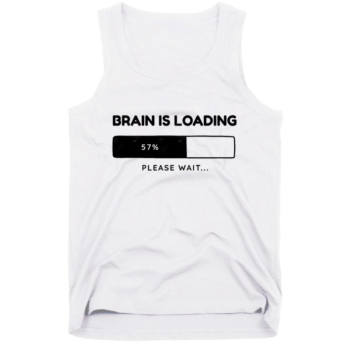 Brain Is Loading Please Wait Funny Tank Top