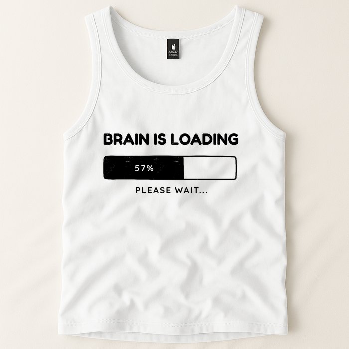 Brain Is Loading Please Wait Funny Tank Top