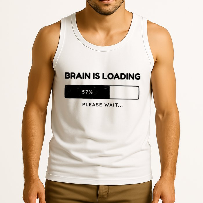 Brain Is Loading Please Wait Funny Tank Top