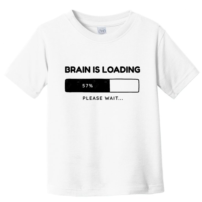 Brain Is Loading Please Wait Funny Toddler T-Shirt
